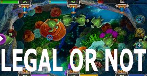 Is Online Fish Table Game Legal Or Not? Fish Table Online Game Rules in the World